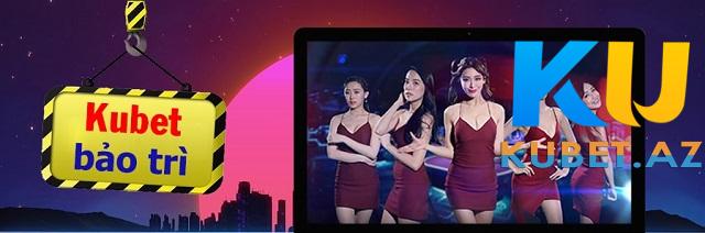 Kubet bảo trì mang đến trải nghiệm tốt cho người chơi Kubet bảo trì mang đến trải nghiệm tốt cho người chơi