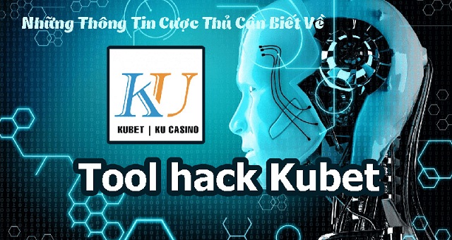 Thế nào là tool hack Kubet? Thế nào là tool hack Kubet?